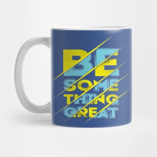 be-something great Mug